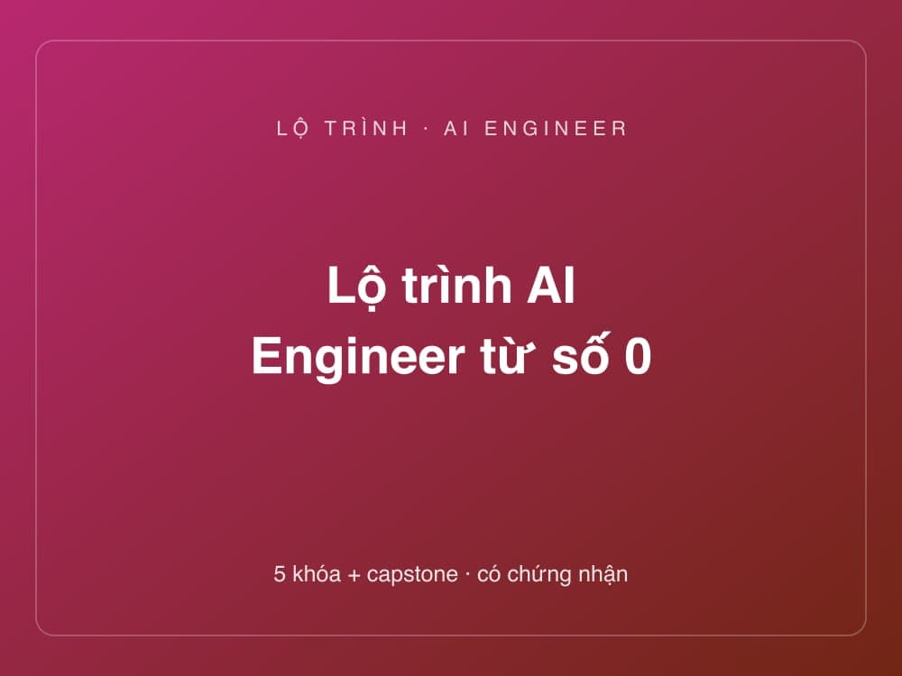 Lộ trình AI Engineer từ số 0
