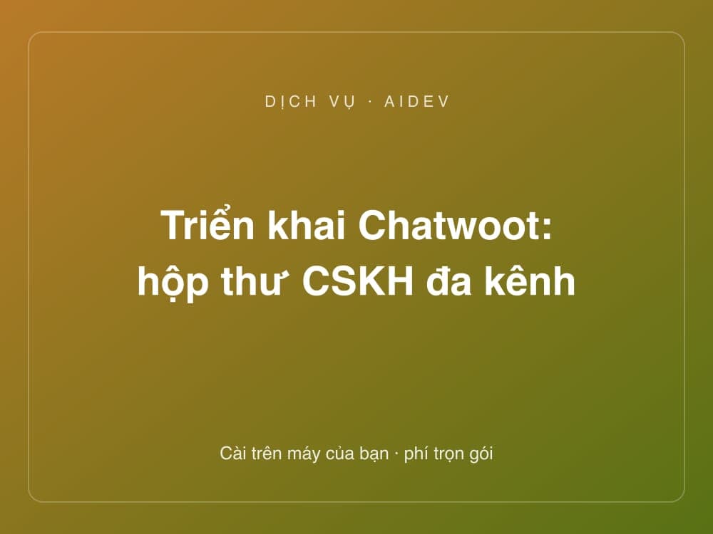 Triển khai Chatwoot: hộp thư CSKH đa kênh